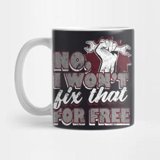 Mechanic I won't fix that for free Mug